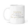 Anniversary/Valentine's Day Ceramic Mug - Something Tells Me I'm Going To Love You Forever