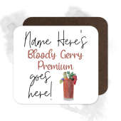 Personalised Drinks Coaster - Name's Bloody Gerry Premium Goes Here!