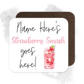 Personalised Drinks Coaster - Name's Strawberry Smash Goes Here!