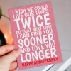 I wish we could live our lives twice, love you longer anniversary card for wife, husband, girlfriend, boyfriend (Size A6/A5/A4/Square 6x6") - A6: Single card