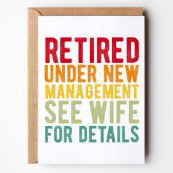 Retirement Cards - Under New Management See Wife For Details - A6 - 4.1" x 5.8"