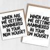 When are we getting hammered in your new house funny alcohol-themed new home, housewarming, moving, leaving card (Size A6/A5/A4/Square 6x6") - A6: Single card