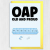 OAP Old and Proud funny, rude, cheeky old age, man, woman, lady, pensioner birthday card (Size A6/A5/A4/Square 6x6") - A6: Single card