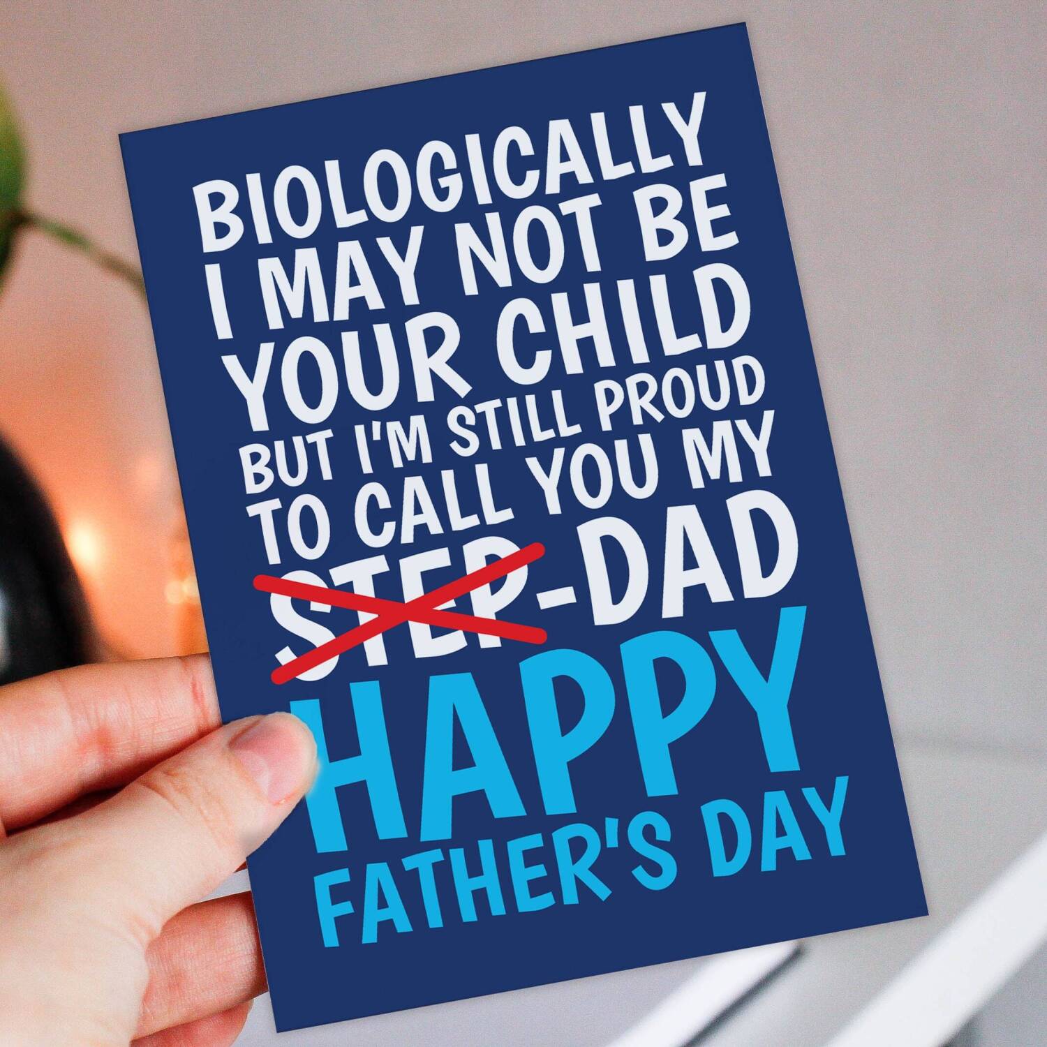 Biologically I may not be your child but I’m still proud to call you my Dad cute Step-Dad, Step-Father Father’s Day card (Size A6/A5/A4) - A6: Single card