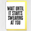 Wait until it starts swearing at you funny new baby, baby shower, given birth, new parents congratulations card (Size A6/A5/A4/Square 6x6") - A6: Single card