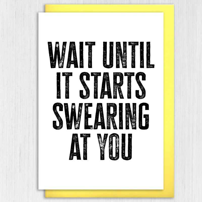 Wait until it starts swearing at you funny new baby, baby shower, given birth, new parents congratulations card (Size A6/A5/A4/Square 6x6") - A6: Single card