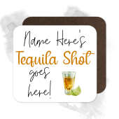 Personalised Drinks Coaster - Name's Tequila Shot Goes Here!