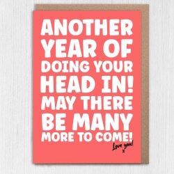 Another year of doing your head in, funny anniversary card for husband, wife, boyfriend, girlfriend, partner (Size A6/A5/A4) - A6: Single card