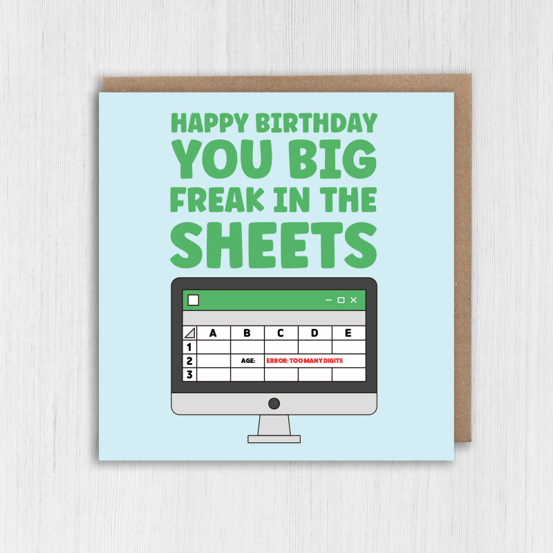 Happy birthday you big freak in the sheets funny spreadsheets, office humour card for colleague, geek, nerd (Size A6/A5/A4/Square 6x6") - A6: Single card