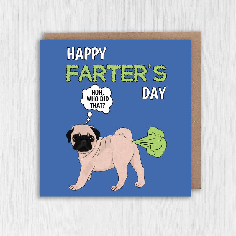 Happy Farter's Day funny Pug dog farting Father's Day card for dad, father, papa, daddy from the pet, son, daughter Size A6/A5/A4/Square 6x6 - A6: Single card