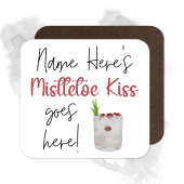 Personalised Drinks Coaster - Name's Mistletoe Kiss Goes Here!