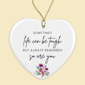 Life is Tough But So Are You Motivational Quote Tough times Thinking of you Stay strong Sympathy Gift Ceramic Keepsake