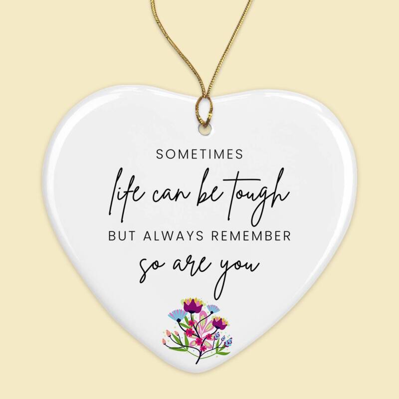 Life is Tough But So Are You Motivational Quote Tough times Thinking of you Stay strong Sympathy Gift Ceramic Keepsake - Single Decoration - Heart Decoration