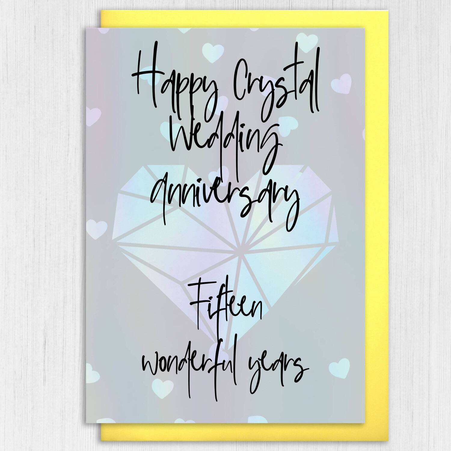 Crystal 15th/15 years anniversary card: Fifteen wonderful years (Size A6/A5/A4/Square 6x6") - A6: Single card