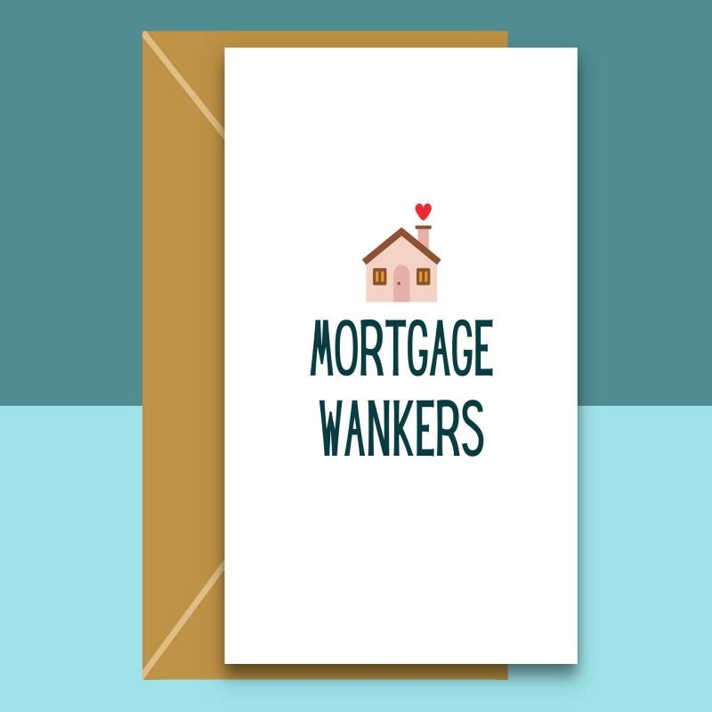 Funny New Home Card - Mortgage Wankers - Can be Personalised - Homemade new house card for friends and family - Blank Inside - Small