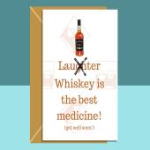 Funny Get Well Soon Card - Whiskey is the best medicine! - For him or for her - Whisky lover