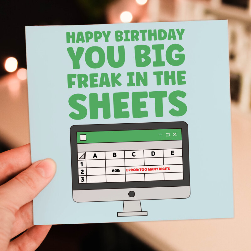 Happy birthday you big freak in the sheets funny spreadsheets, office humour card for colleague, geek, nerd (Size A6/A5/A4/Square 6x6") - A6: Single card