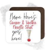 Personalised Drinks Coaster - Name's Ginger & Vodka Needle Shot Goes Here!