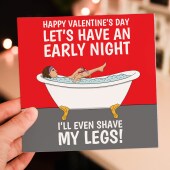 Let's have an early night, I'll even shave my legs funny Valentine's Day card for husband, boyfriend, partner (Size A6/A5/A4/Square 6x6")