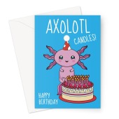 Cute Axolotl Birthday Card - That's A Lot Of Candles Greeting Card