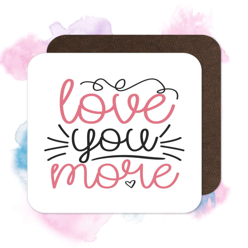 Valentine's Day Coaster - Love You More