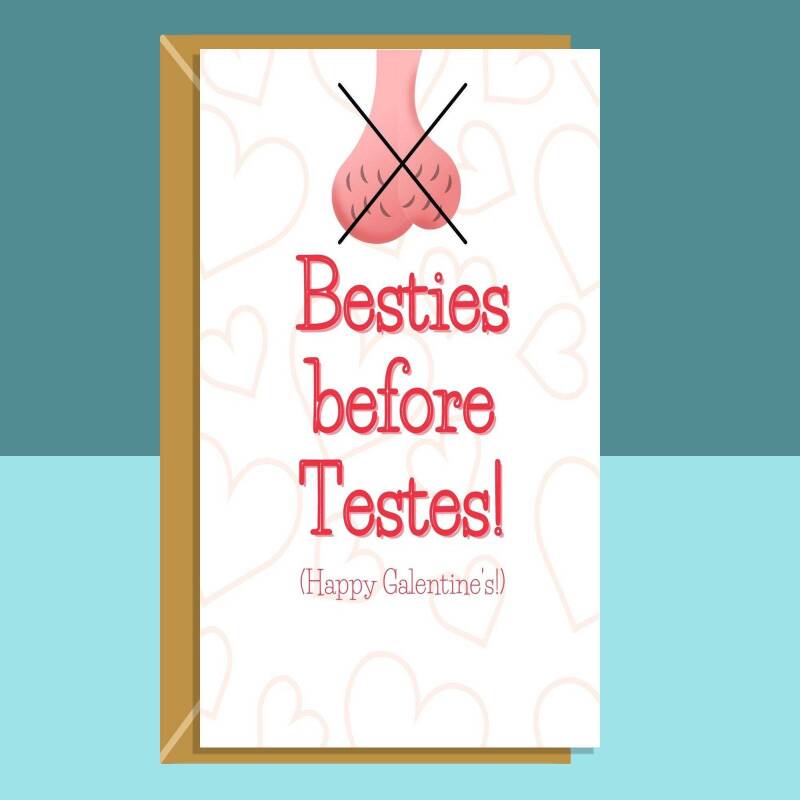 Funny Galentine's Card - For Him or For Her - Besties before Testes - Cheeky card for your single friends this Galentines Day - Blank inside - Large