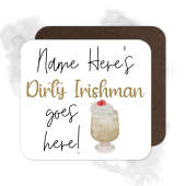 Personalised Drinks Coaster - Name's Dirty Irishman Goes Here!