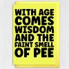 Funny, rude old age, old man, old woman birthday card: With age comes wisdom and the faint smell of wee, pee (Size A6/A5/A4/Square 6x6") - A6: Single card - Wee