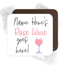 Personalised Drinks Coaster - Name's Rose Wine Goes Here!
