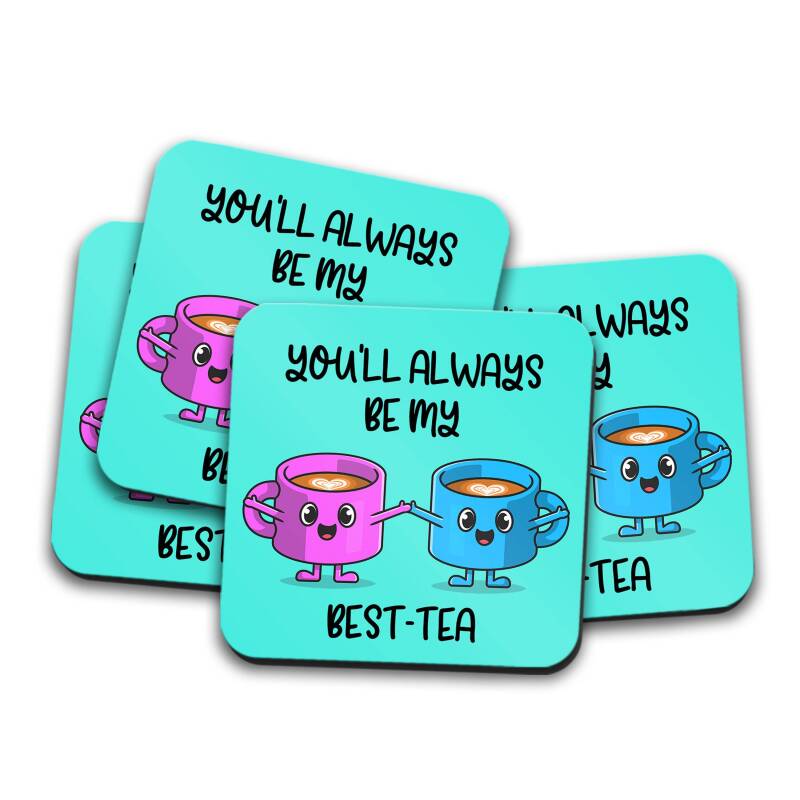 Best Tea Coaster - You'll Always Be My Best-Tea, Coaster Gift, Best Friend Gift, Friend Gift, Friendship Gift, Thank You Gift, Funny Gift - Single Coaster