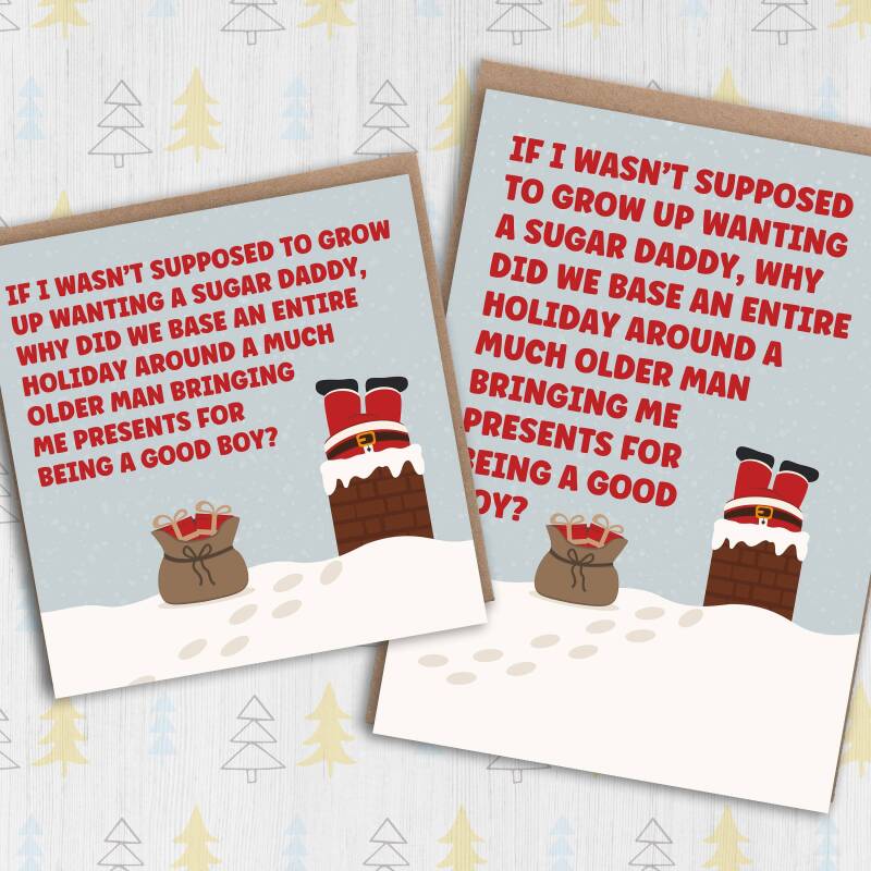 If I wasn't supposed to grow up wanting a Sugar Daddy funny Christmas card for adults, men, women (Size A6/A5/A4/Square 6x6") - A6: Single card - Boy