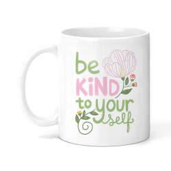 Self Love/Positivity Ceramic Mug - Be Kind To Yourself