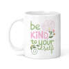 Self Love/Positivity Ceramic Mug - Be Kind To Yourself