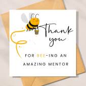 Thanks For BEEing Such A Wonderful Mentor | placement card, nursing placement, student placement, uni placement thank you card Mentor Card