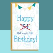 Funny 15th Birthday Card - For Him or For Her - Halfway to 30 - Ideal for son, daughter, or anyone else turning 15 years old - Personalise