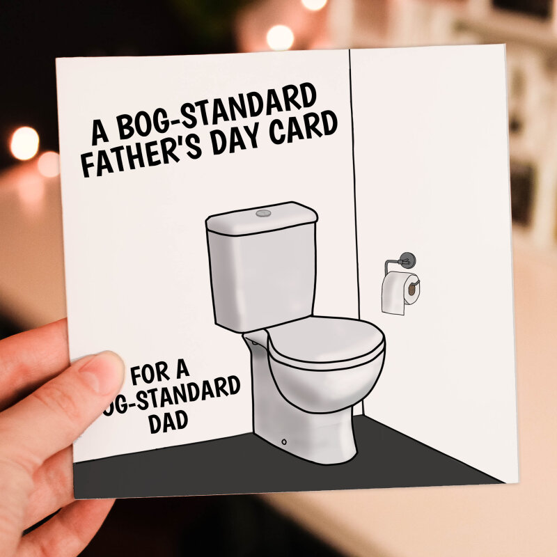 A bog standard Father's Day card for a bog standard dad funny toilet humour for Dad, Father, Papa, Daddy (Size A6/A5/A4/Square 6x6") - A6: Single card