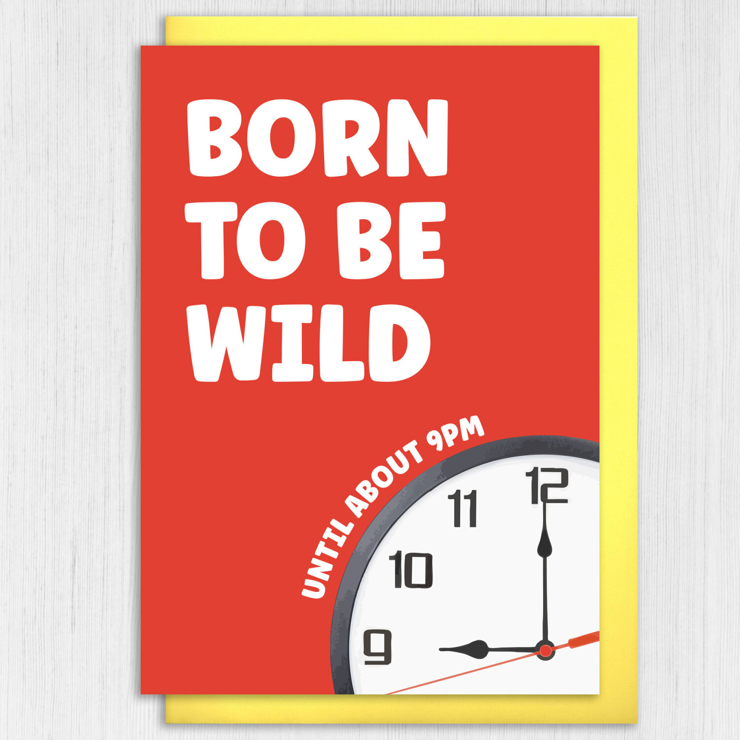 Born to be wild until about 9pm birthday card - A6: Single card