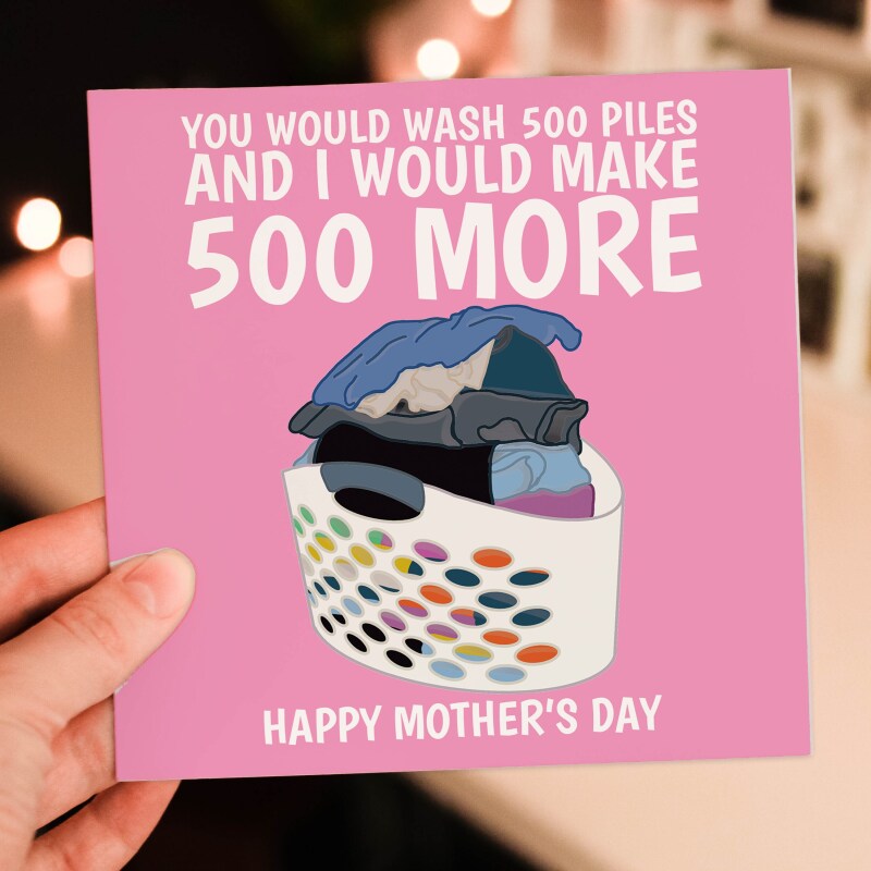 You would wash 500 piles and I would make 500 more funny laundry Mother's Day card for mum, mom or mother (Size A6/A5/A4/Square 6x6") - A6: Single card - Blue