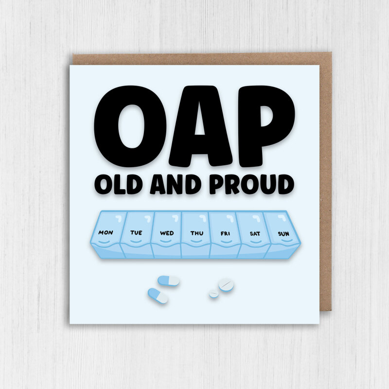 OAP Old and Proud funny, rude, cheeky old age, man, woman, lady, pensioner birthday card (Size A6/A5/A4/Square 6x6") - A6: Single card