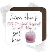 Personalised Drinks Coaster - Name's Milk Clarified Tropical Gin with Hibiscus Goes Here!