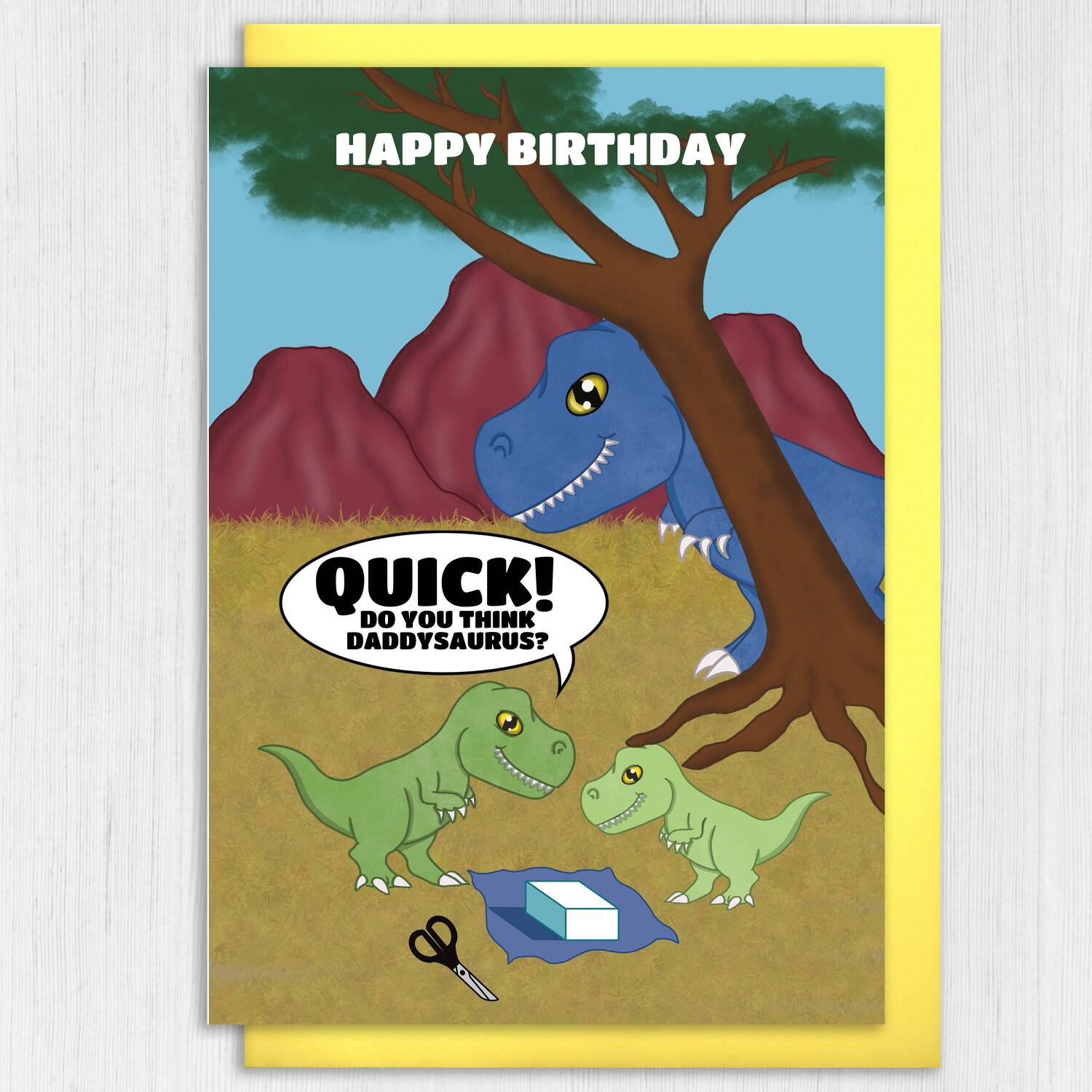 Quick! Do you think Daddysaurus? Funny, dinosaur, dino, T-Rex, Tyrannosaurus Rex birthday card for Dad, father, daddy (Size A6/A5/A4) - A6: Single card