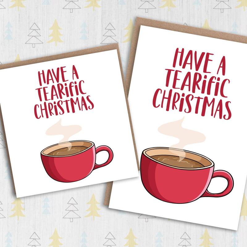 Have a tearific Christmas cute, pun, funny tea themed Holidays, Xmas, festive card for caffeine addict friend (Size A6/A5/A4/Square 6x6") - A6: Single card