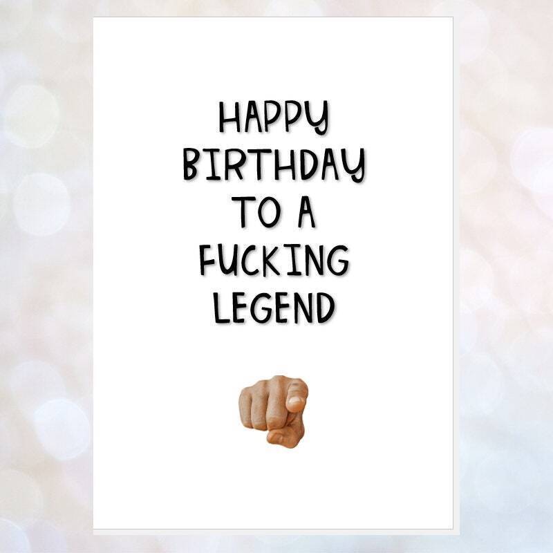 rude friend birthday card, funny card, offensive card, obscene, card for best friend, motherf*cker, c*nt, f*cking legend, absolute legend - FUCKING LEGEND