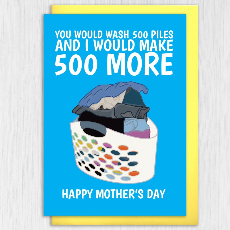 You would wash 500 piles and I would make 500 more funny laundry Mother's Day card for mum, mom or mother (Size A6/A5/A4/Square 6x6") - A6: Single card - Blue