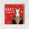 Have the Greatest of All Time (G.O.A.T) Christmas goat in clothes Holidays, Xmas, festive card (Animalyser) (Size A6/A5/A4/Square 6x6") - A6: Single card