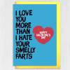 Love you more than I hate your smelly farting funny, cheeky Valentine's Day card for wife, husband, partner (Size A6/A5/A4/Square 6x6") - A6: Single card