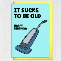 Funny old age, old man, old lady, pensioner, vacuum cleaner birthday card: It sucks to be old (Size A6/A5/A4/Square 6x6") - A6: Single card