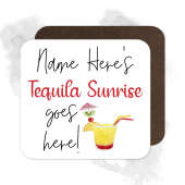 Personalised Drinks Coaster - Name's Tequila Sunrise Goes Here!