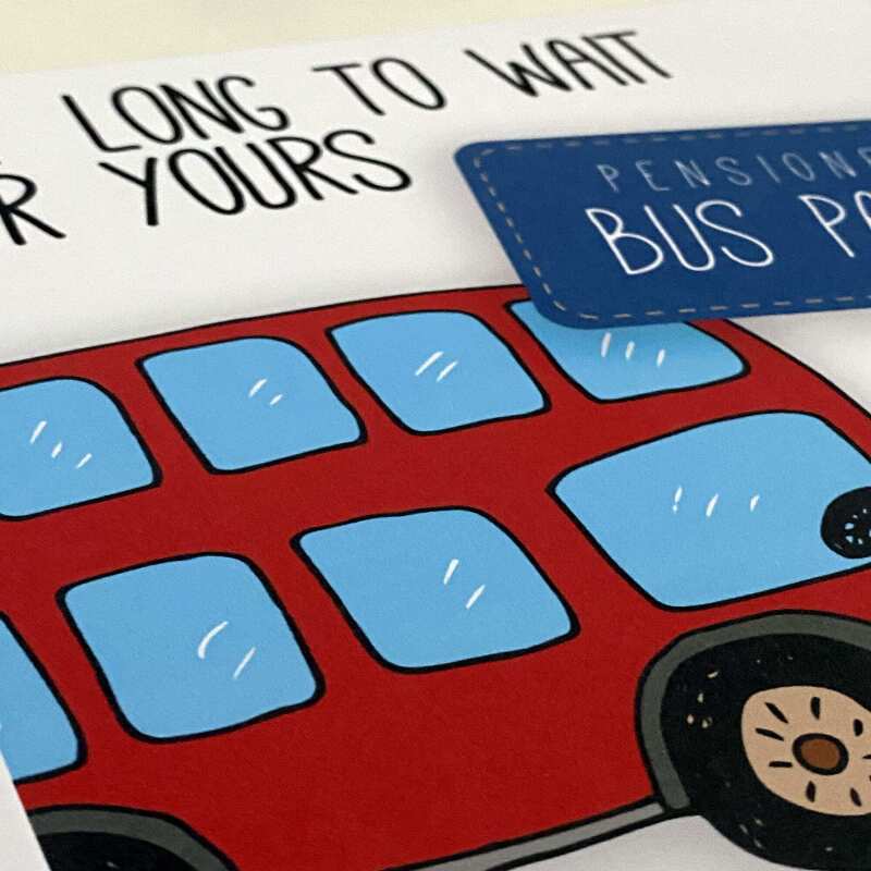 Funny pensioner, old age, old person, old man, old lady birthday card: Pensioner bus pass - not long to wait (Size A6/A5/A4/Square 6x6") - A6: Single card