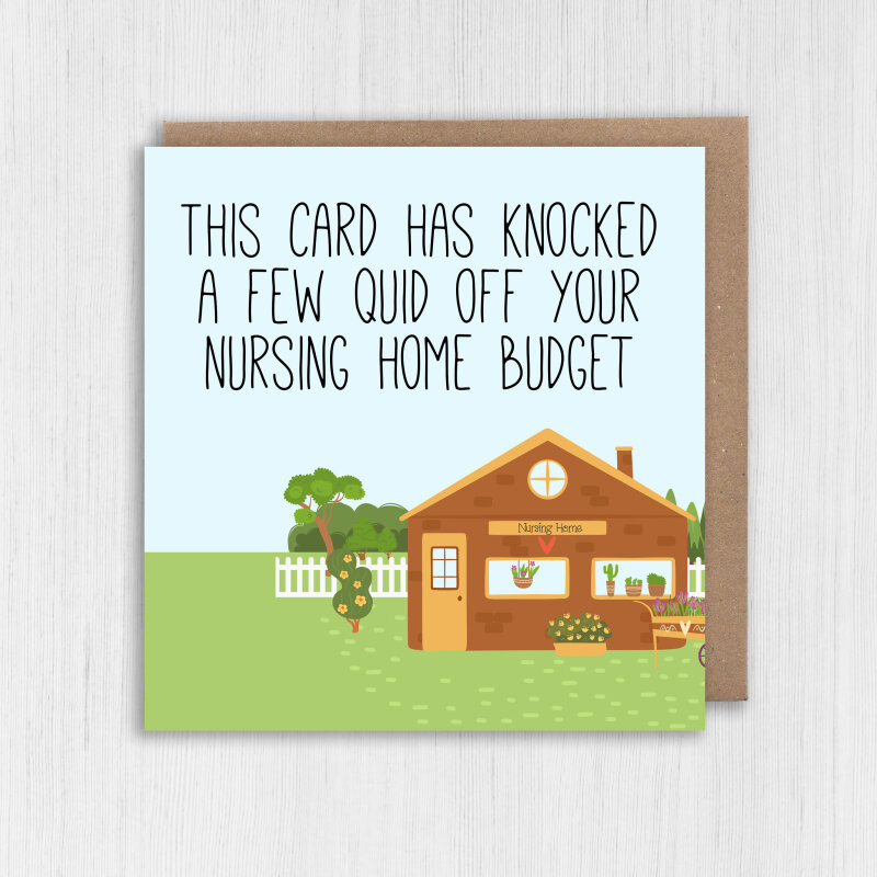 Funny old age, pensioner, old man, old lady, old person birthday card: A few quid off your nursing home budget (Size A6/A5/A4/Square 6x6") - A6: Single card